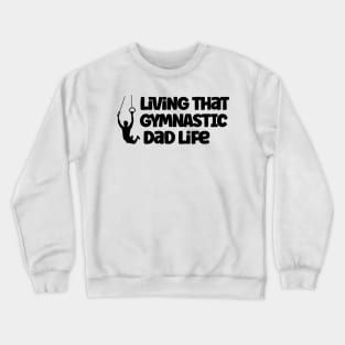 Living That Gymnastic Dad Life Crewneck Sweatshirt